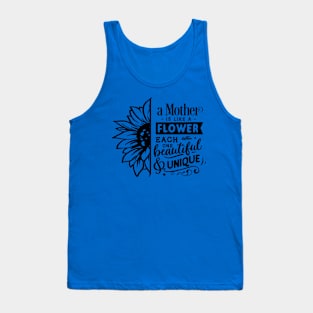 A mother is like a flower each one beautiful and unique Tank Top